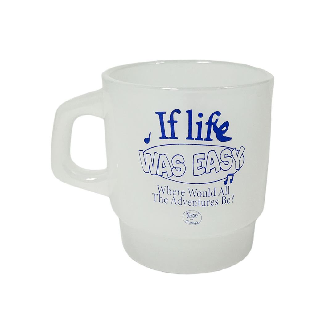 IF LIFE WAS EASY CUP