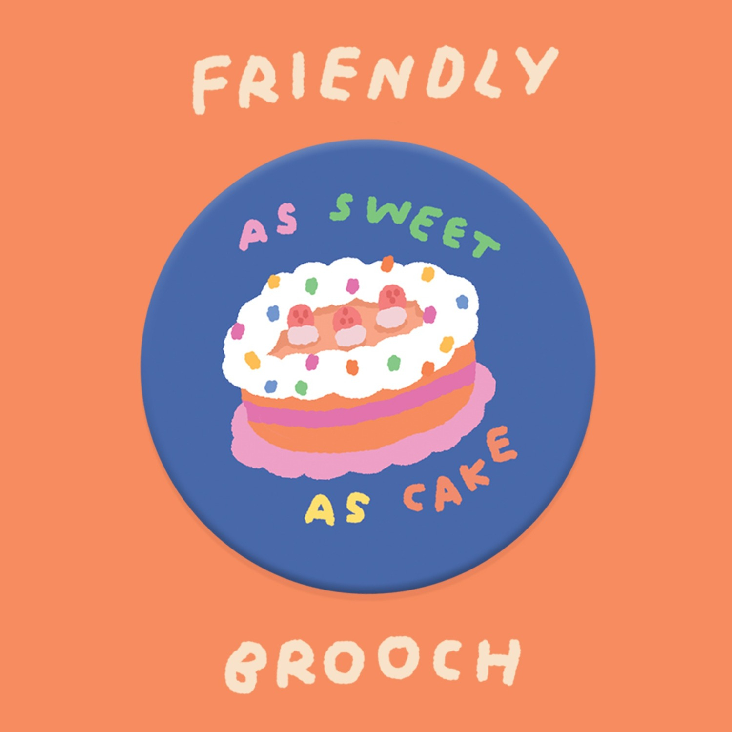 friendly brooch : sweet as cake