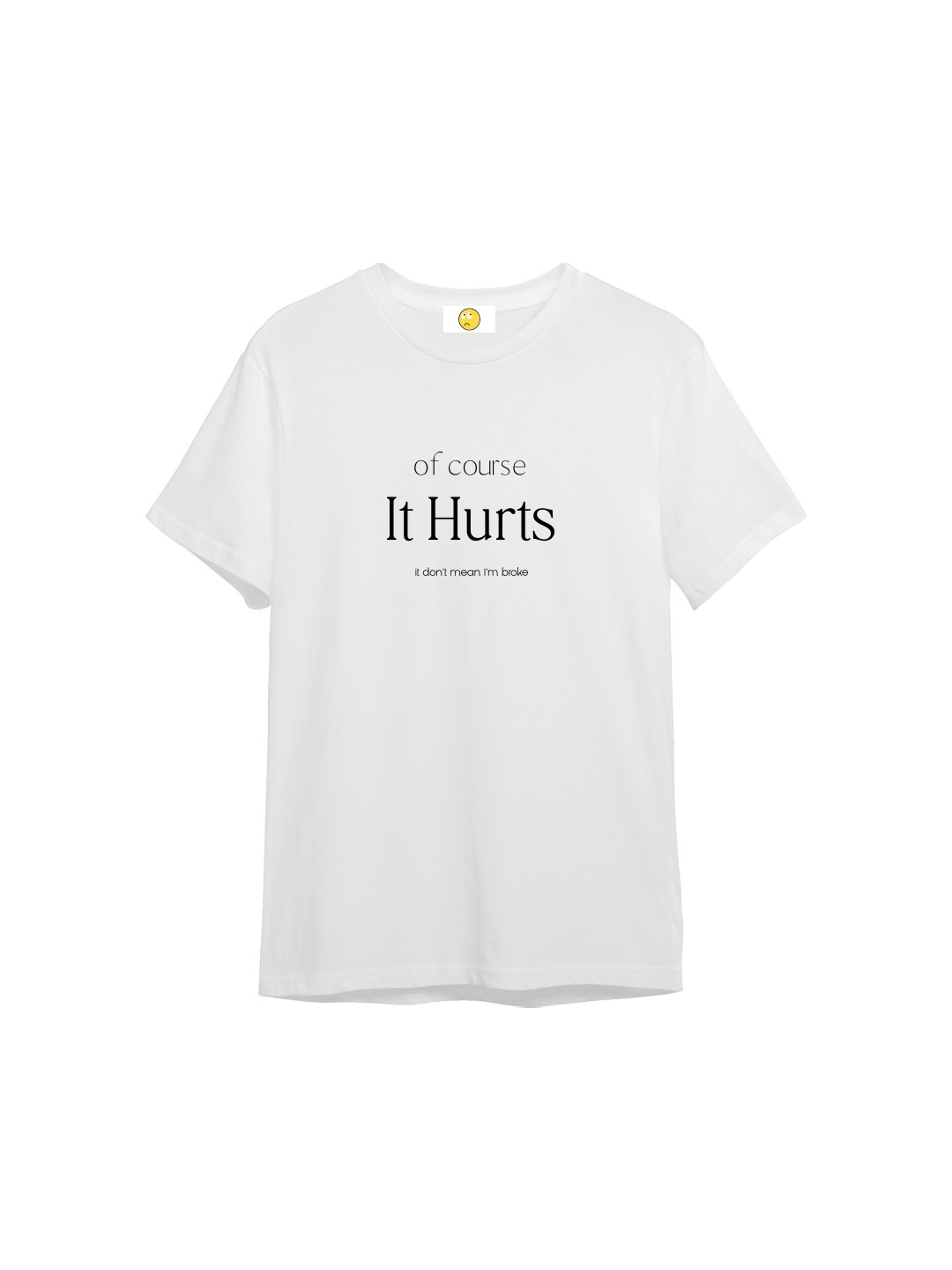 It Hurts T-Shirt